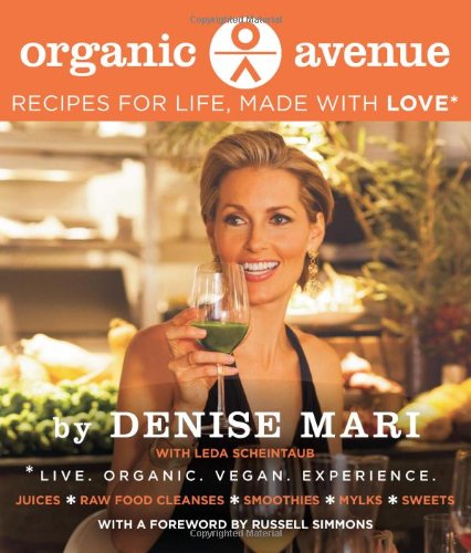 Organic Avenue: Recipes for Life, Made with LOVE*