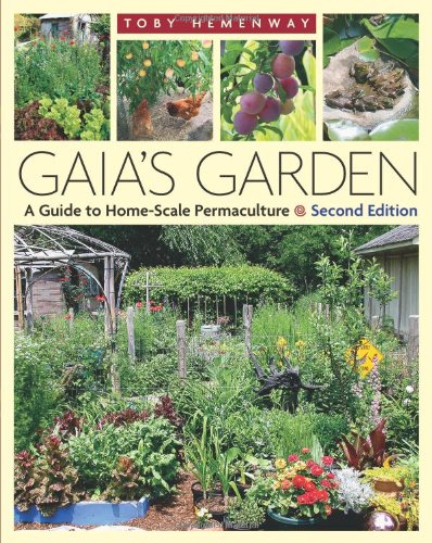 Gaia’s Garden: A Guide to Home-Scale Permaculture, 2nd Edition