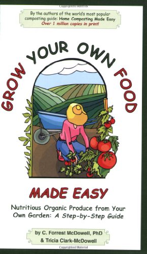 Grow Your Own Food Made Easy: Nutritious Organic Produce from Your Own Garden, A Step-by-Step Guide