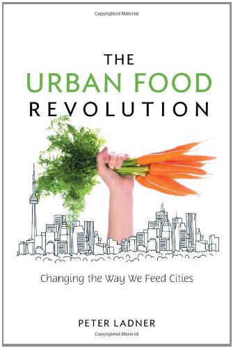 The Urban Food Revolution: Changing the Way We Feed Cities