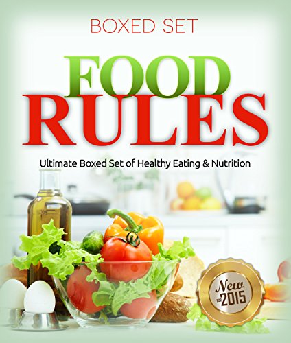 Food Rules: Ultimate Boxed Set of Healthy Eating & Nutrition: Detox Diet and Superfoods Edition