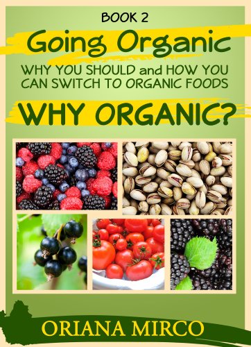 Organic Foods (Going Organic: Why You Should and How You Can Switch to Organic Foods Book 2)
